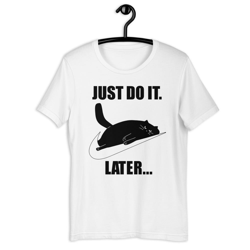 just do it later t shirt