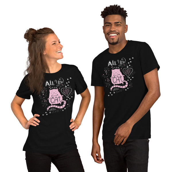 All You Need Is Love And Cat Unisex T-shirt