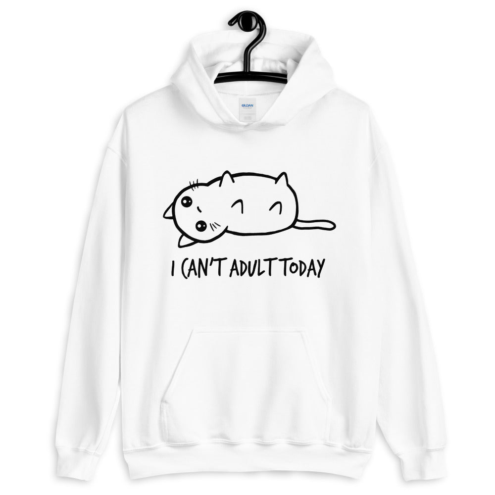 I Can't Adult Today Unisex Hoodie