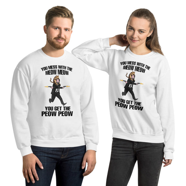 You Mess With The Meow Meow Unisex Sweatshirt