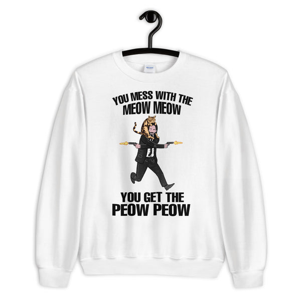 You Mess With The Meow Meow Unisex Sweatshirt