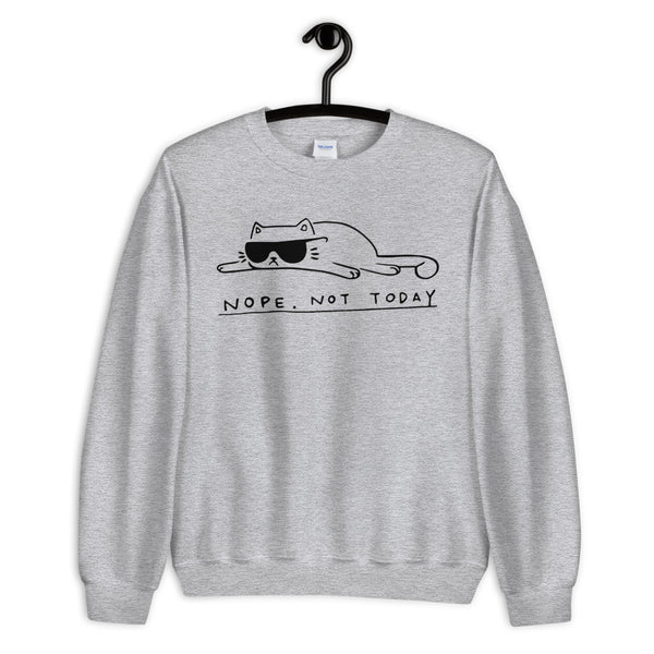 Nope Not Today Unisex Sweatshirt