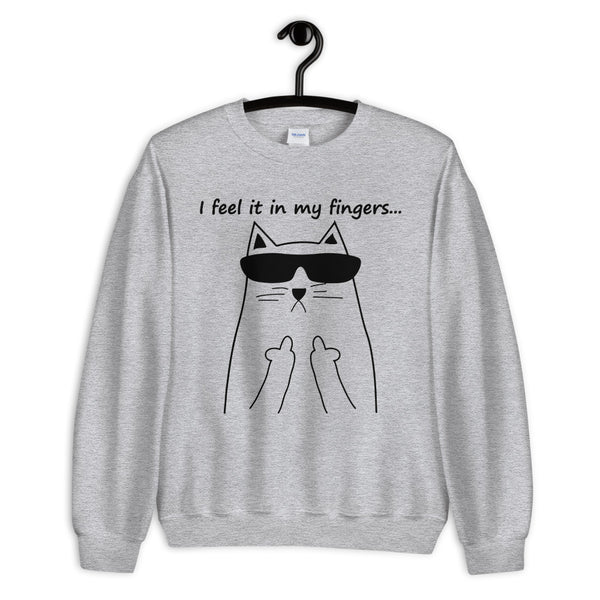 I Feel It In My Fingers Unisex Sweatshirt