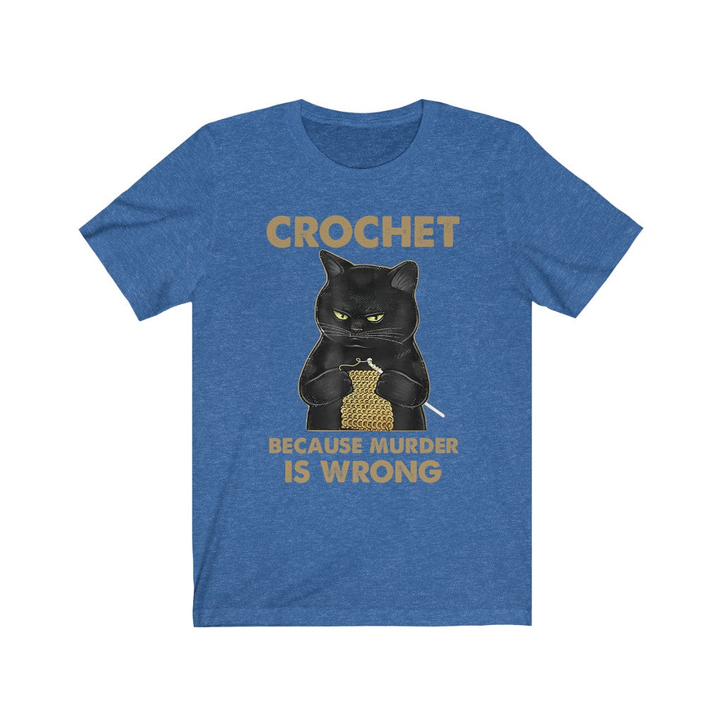 Crochet Because Murder is Wrong Unisex T-shirt – Cute Cat Nation