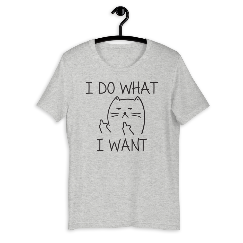 I Do What I Want Unisex T-shirt