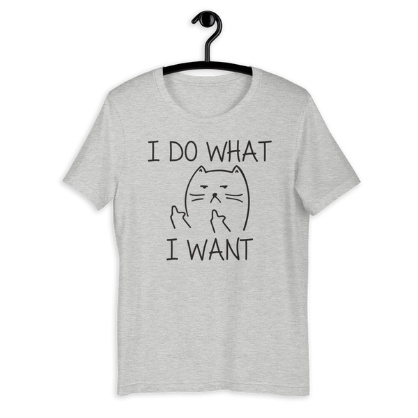 I Do What I Want Unisex T-shirt