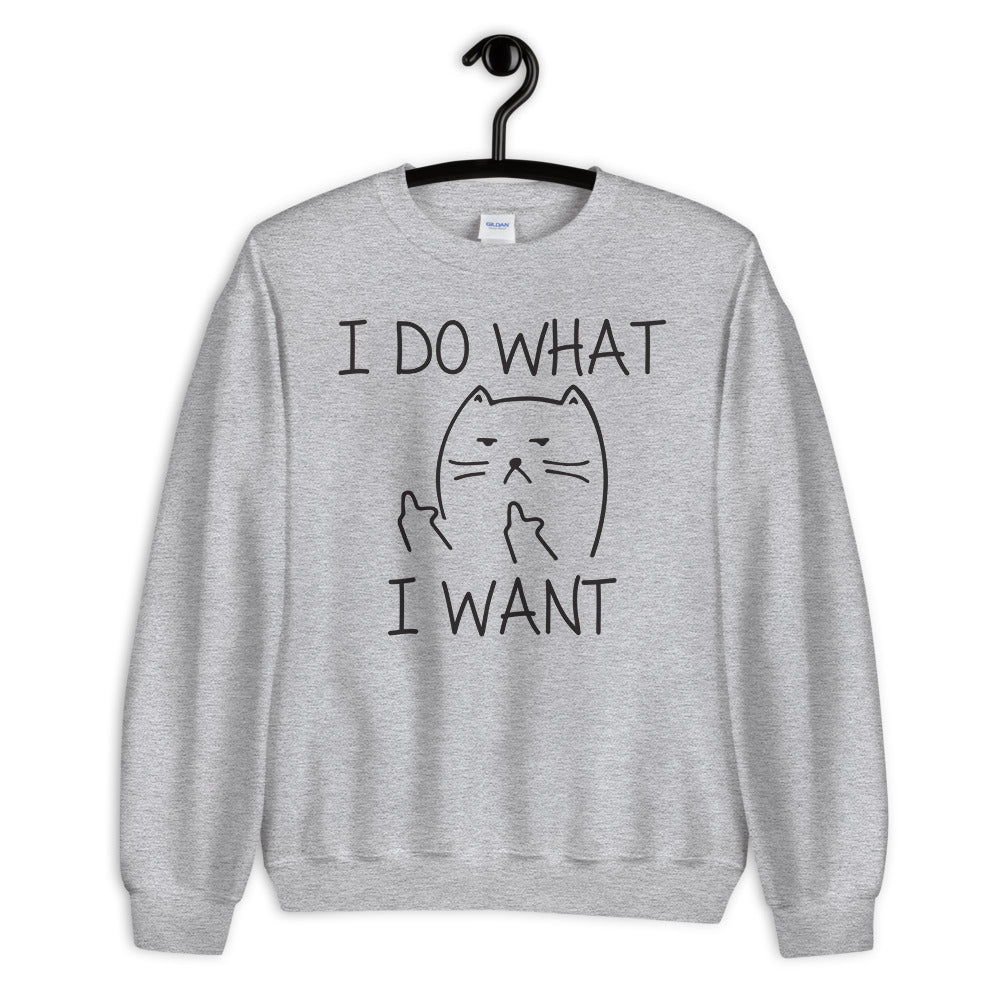 I Do What I Want Unisex Sweatshirt