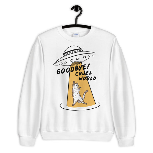Goodbye Cruel World Unisex Sweatshirt