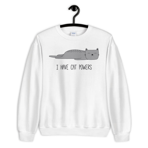 I Have Cat Powers Unisex Sweatshirt