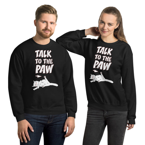 Talk To The Paw Unisex Sweatshirts
