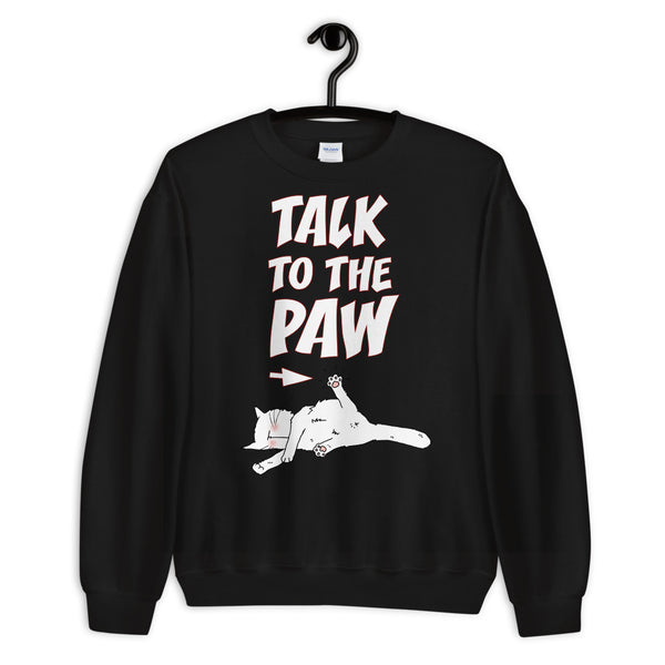 Talk To The Paw Unisex Sweatshirts
