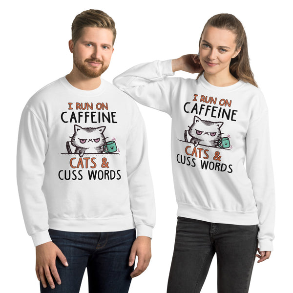 I Run On Caffeine Cats & Cuss Words Unisex Sweatshirt