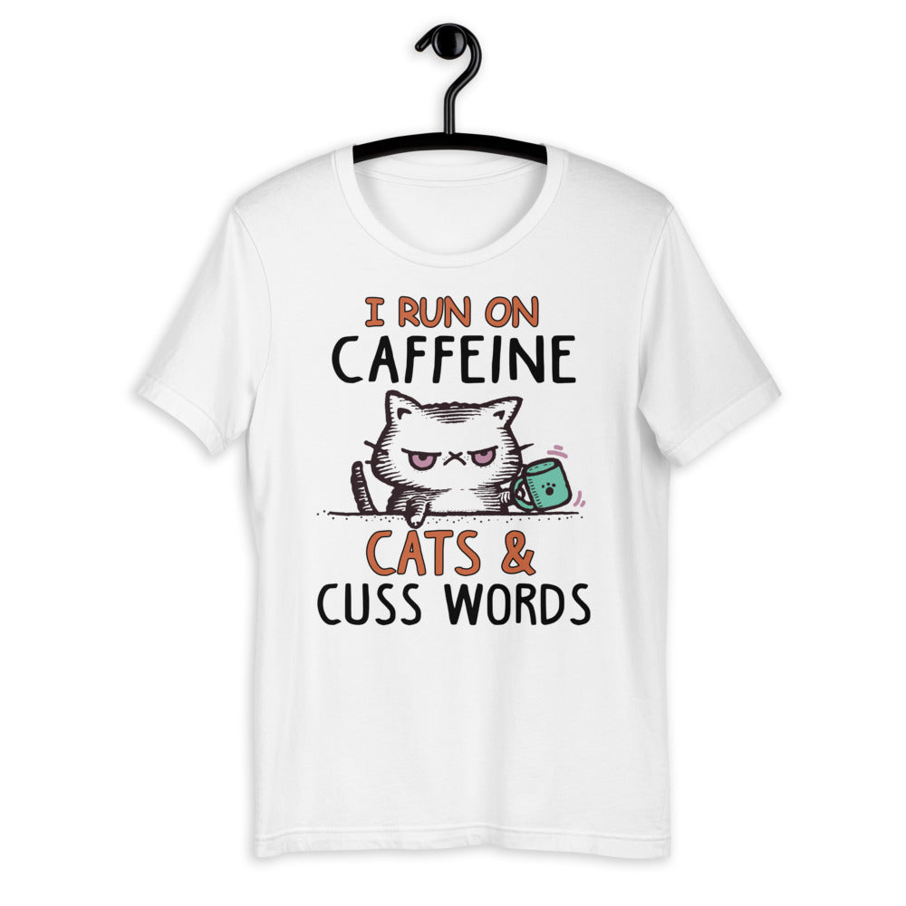 I Run On Caffeine Cats & Cuss Words Unisex T-shirt