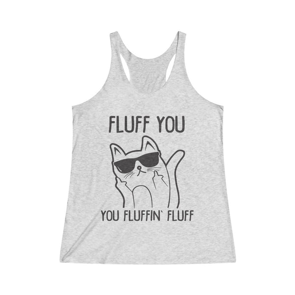 Fluff You You Fluffin Fluff Women's Tri-Blend Racerback Tank Top