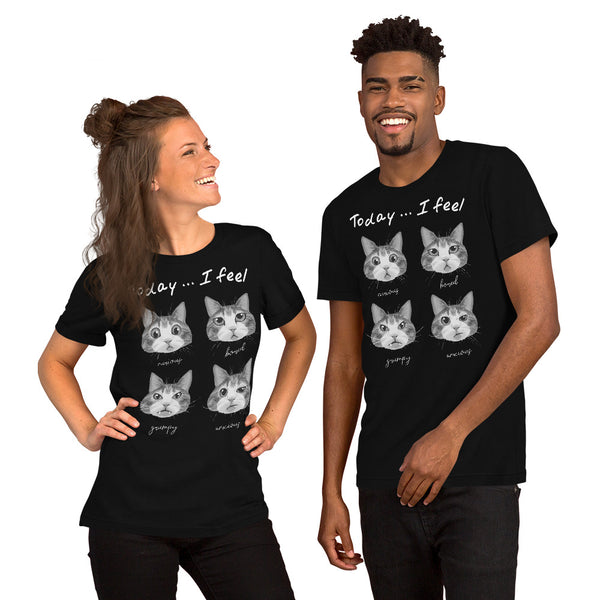 Today I Feel Unisex T-shirt