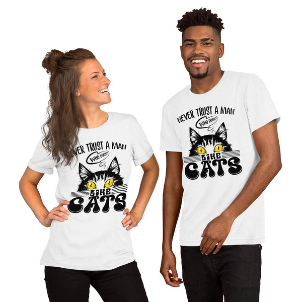 Never Trust A Man Who Doesn't Like Cats Unisex T-shirt