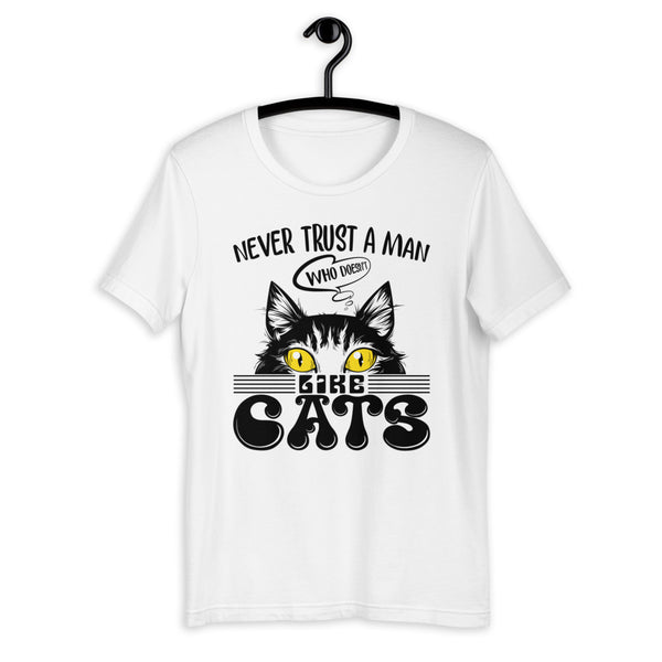 Never Trust A Man Who Doesn't Like Cats Unisex T-shirt