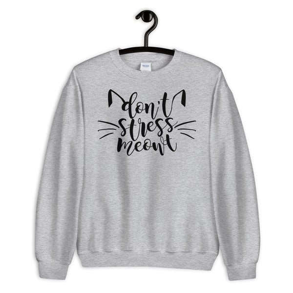 Don't Stress Meow Unisex Sweatshirt