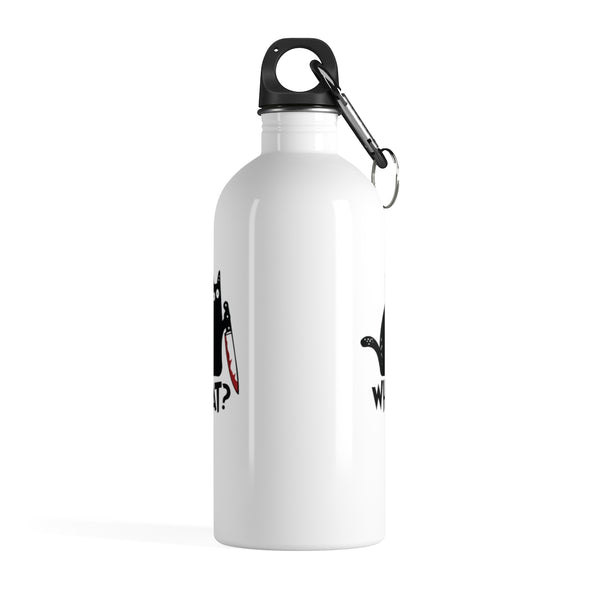 What? Stainless Steel Water Bottle