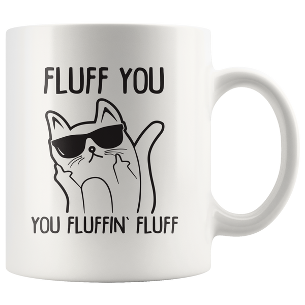 Fluff You You Fluffin Fluff Mug