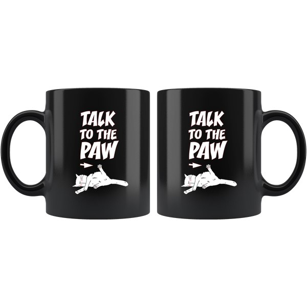 Talk To The Paw Mug