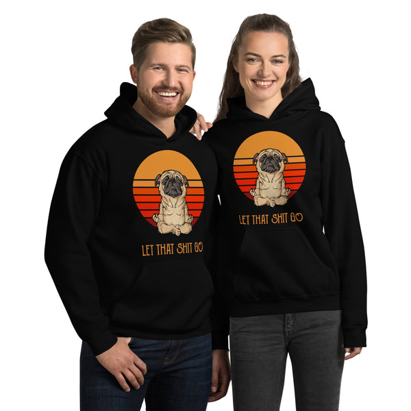 Let That Sh*t Go Unisex Hoodie