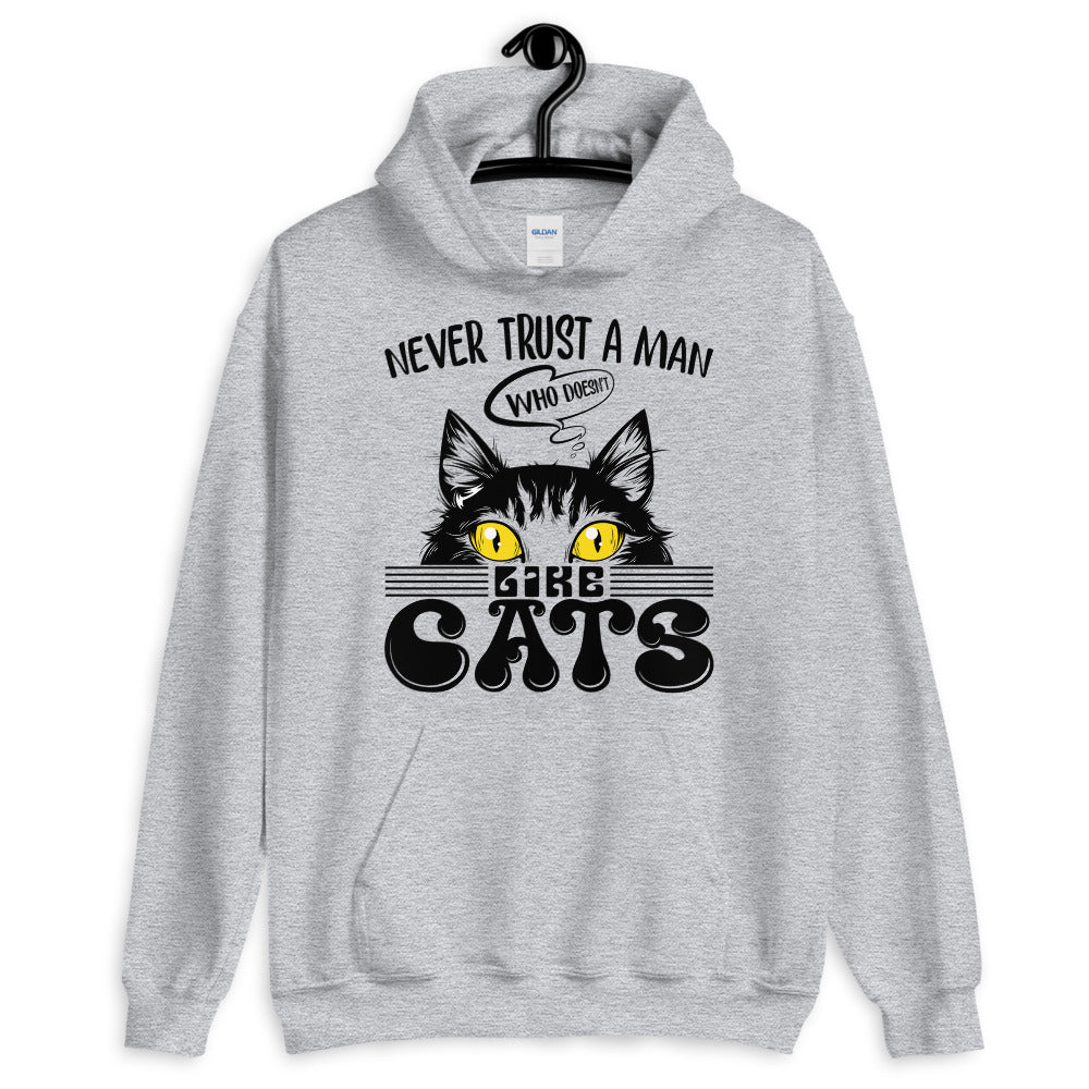 Never Trust A Man Who Doesn't Like Cats Unisex Hoodie