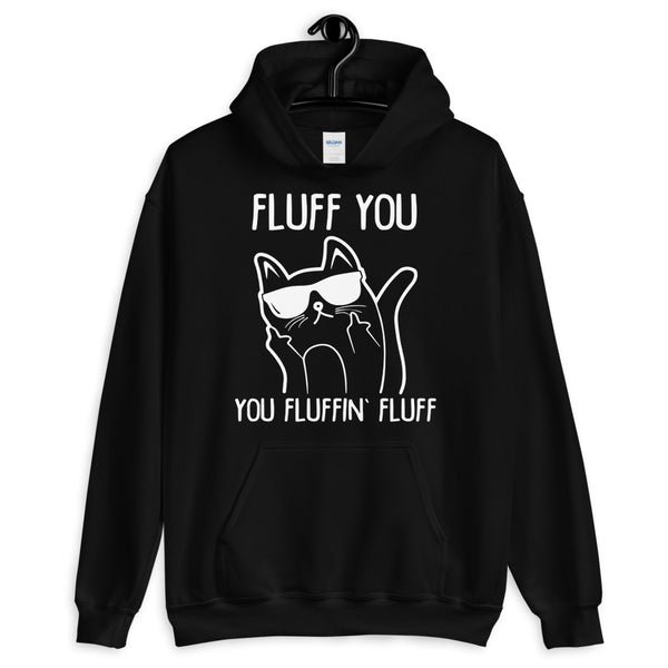 Fluff You You Fluffin Fluff Unisex Hoodie
