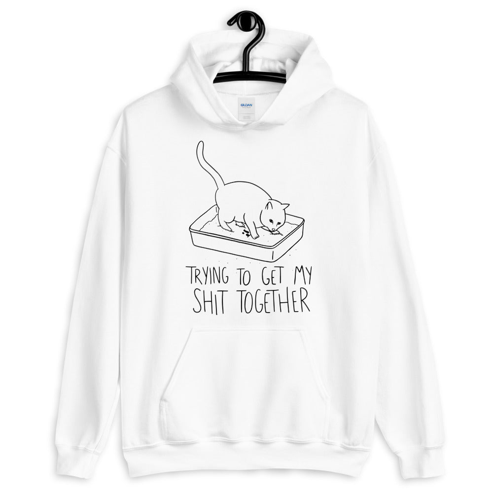 Trying To Get My Shit Together Unisex Hoodie