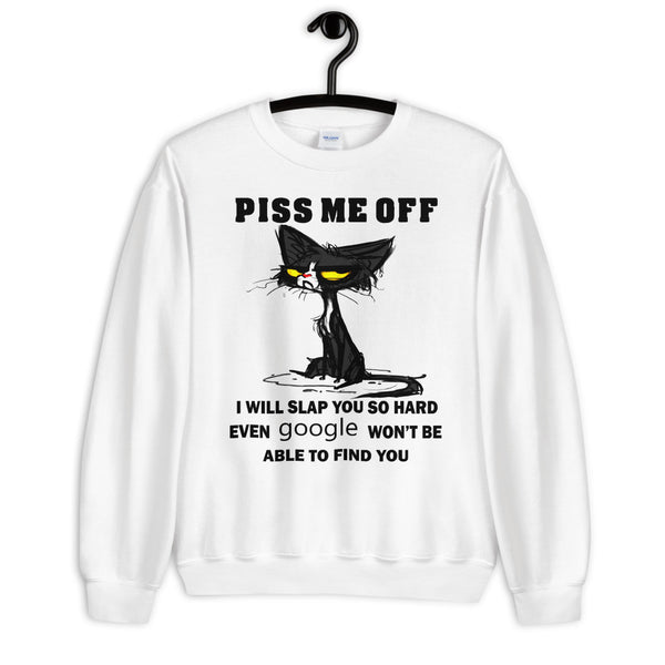 Piss Me Off Unisex Sweatshirt