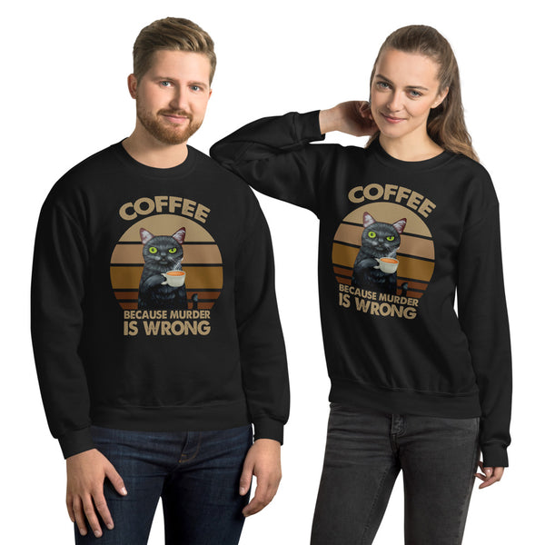 Coffee Because Murder Is Wrong Unisex Sweatshirt