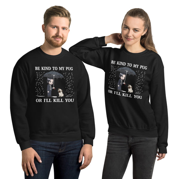 Be Kind To My Pug Unisex Sweatshirt