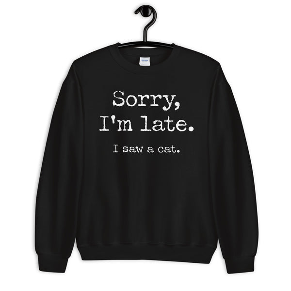 I Saw A Cat Unisex Sweatshirt