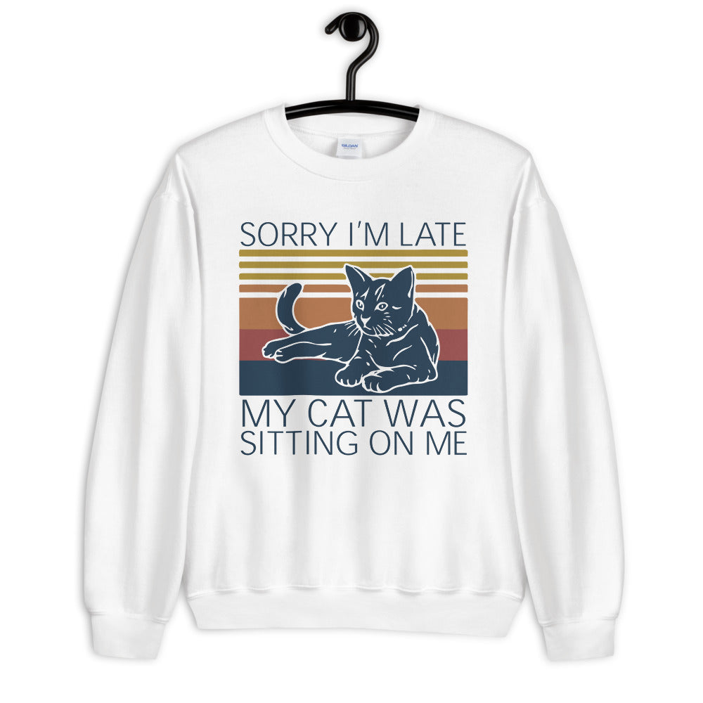 Sorry I'm Late Unisex Sweatshirt