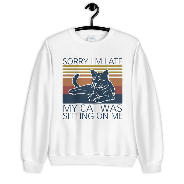 Sorry I'm Late Unisex Sweatshirt