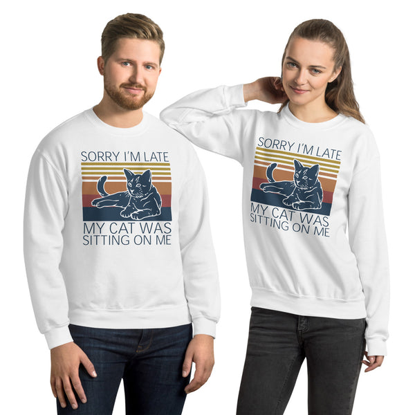 Sorry I'm Late Unisex Sweatshirt