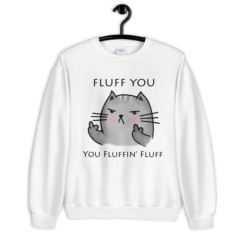 Fluff You Unisex Sweatshirt