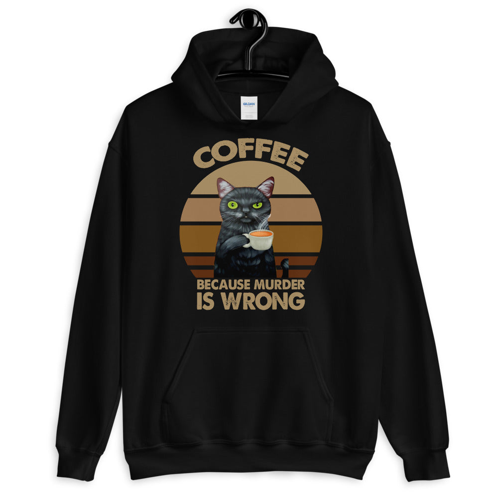 Coffee Because Murder Is Wrong Unisex Hoodie