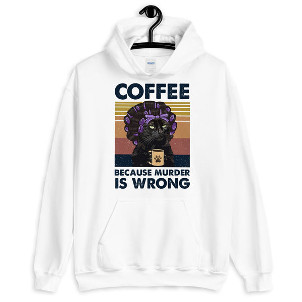 Coffee Because Murder is Wrong Unisex Hoodie