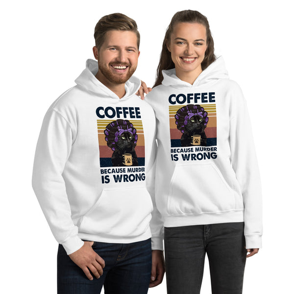 Coffee Because Murder is Wrong Unisex Hoodie