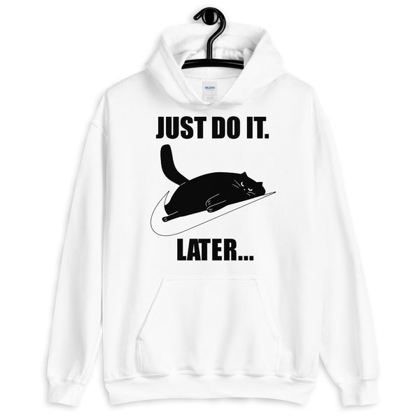 Just Do It Later Unisex Hoodie