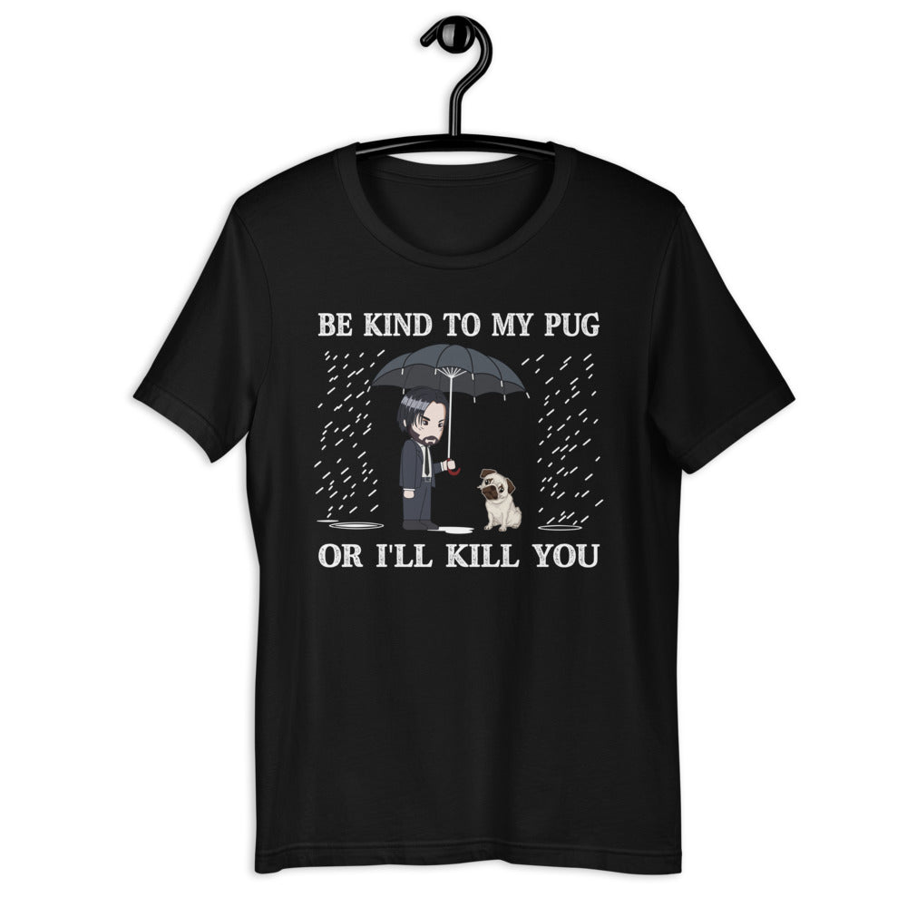 Be Kind To My Pug Unisex T-shirt