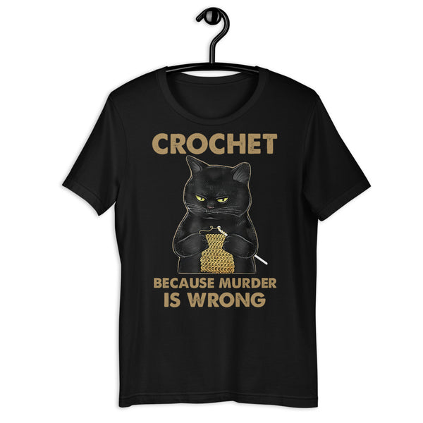 Crochet Because Murder is Wrong Unisex T-shirt