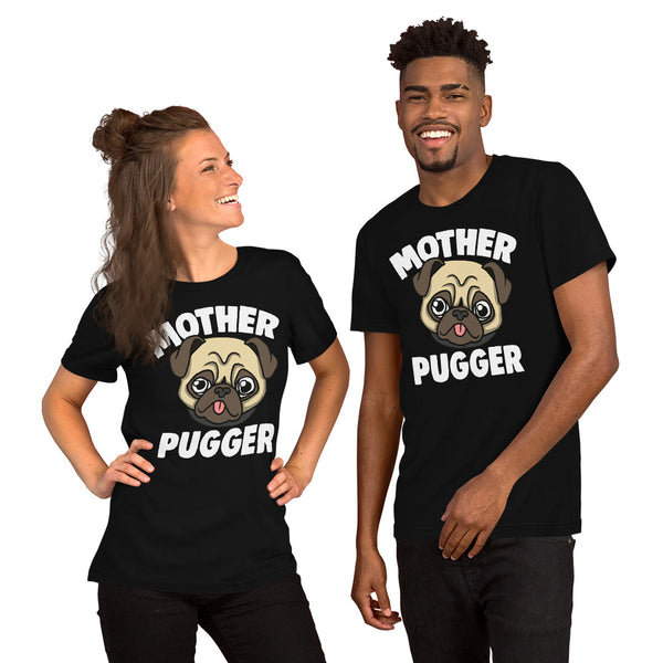 Mother Pugger Unisex T-shirt