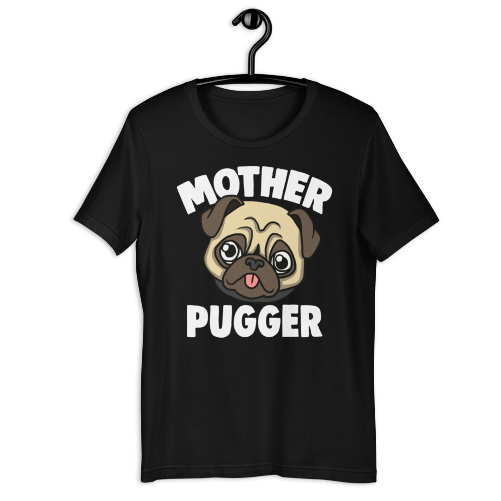 Mother Pugger Unisex T-shirt