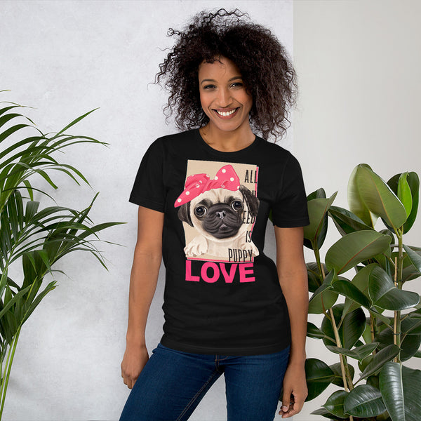 All You Need Is Puppy Unisex T-shirt