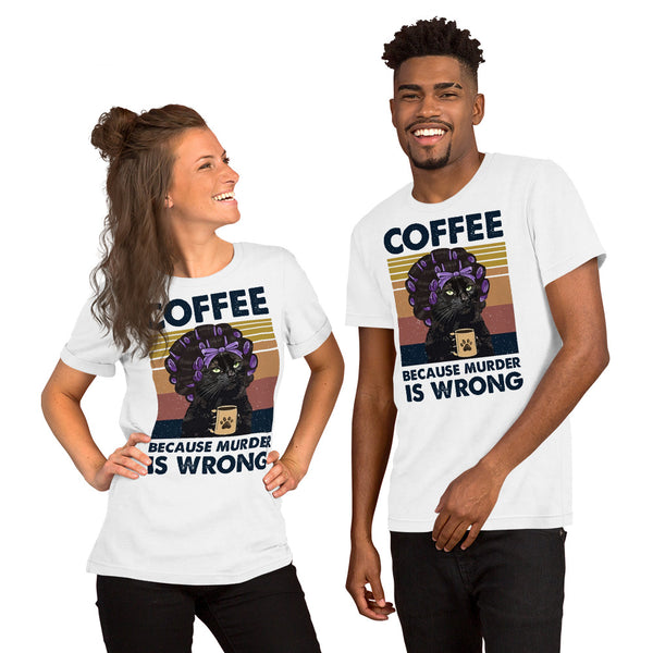 Coffee Because Murder is Wrong Unisex T-shirt