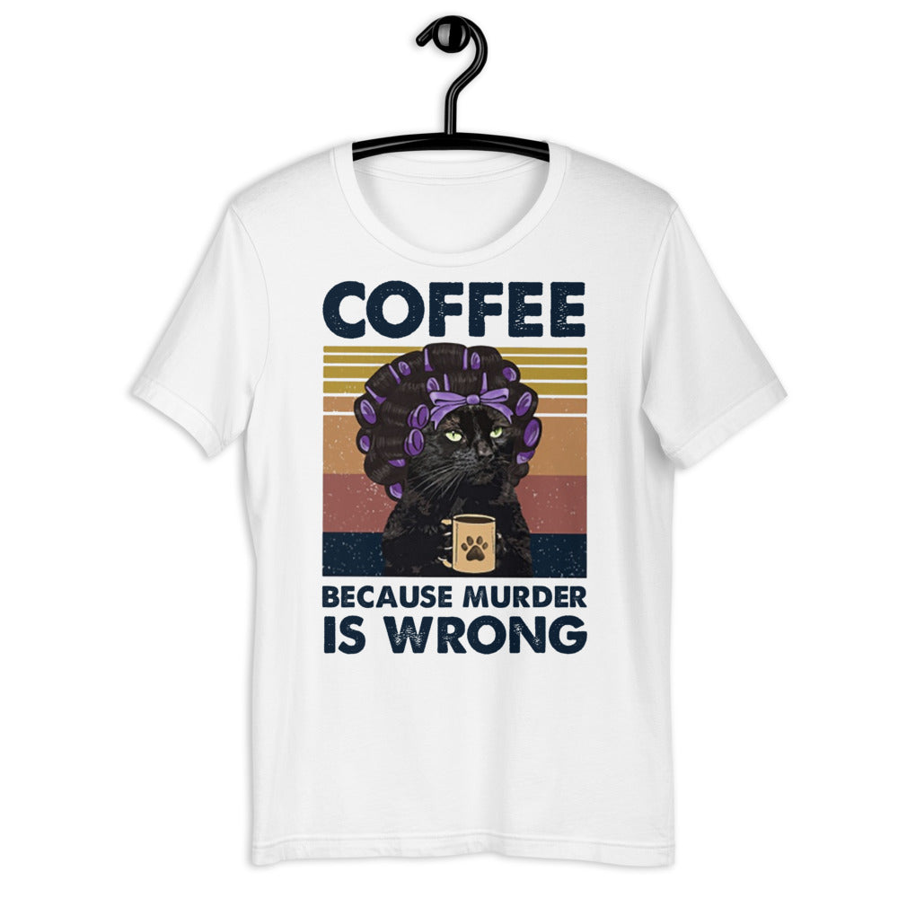 Coffee Because Murder is Wrong Unisex T-shirt