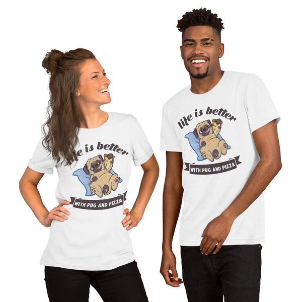 Life Is Better With Pug And Pizza Unisex T-shirt