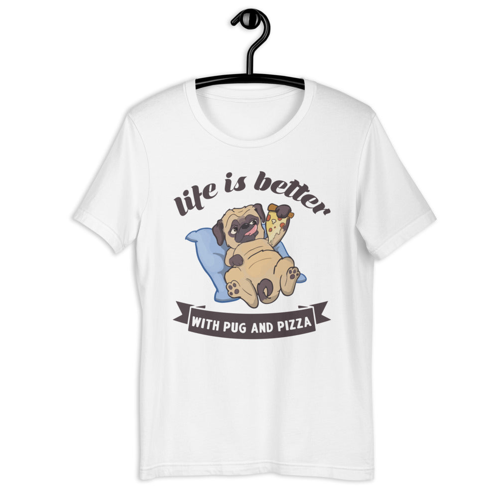 Life Is Better With Pug And Pizza Unisex T-shirt